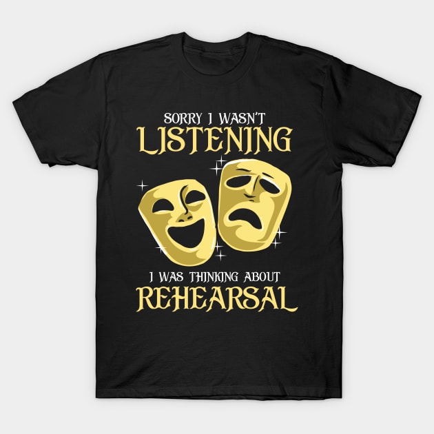 Funny Rehearsal Shirt. Actor's Gift. Actress Gift. T-Shirt by KsuAnn